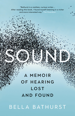 Sound: A Memoir of Hearing Lost and Found - Bathurst, Bella