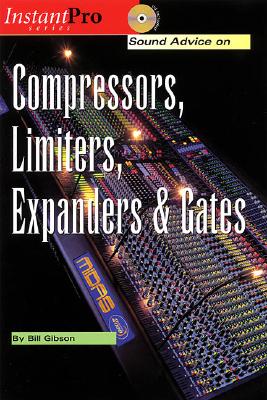 Sound Advice on Compressors, Limiters, Expanders & Gates: Book & CD - Gibson, Bill