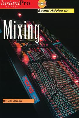 Sound Advice on Mixing: Book & CD - Gibson, Bill