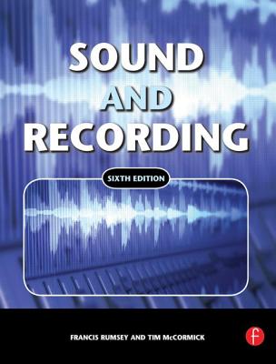 Sound and Recording - Rumsey, Francis, and McCormick, Tim