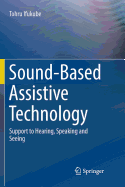 Sound-Based Assistive Technology: Support to Hearing, Speaking and Seeing