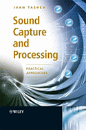 Sound Capture and Processing: Practical Approaches - Tashev, Ivan Jelev