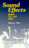 Sound Effects: Radio, TV and Film - Mott, Robert L
