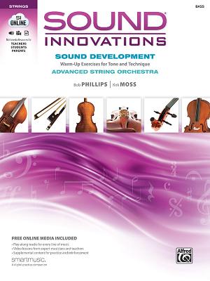 Sound Innovations: Advanced String Orchestra, Bass: Sound Development: Warm-Up Exercises for Tone and Technique - Phillips, Bob, and Moss, Kirk