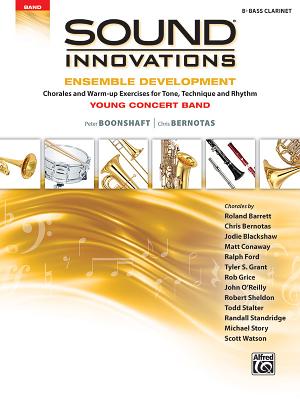 Sound Innovations for Concert Band -- Ensemble Development for Young Concert Band: Chorales and Warm-Up Exercises for Tone, Technique, and Rhythm (Bass Clarinet) - Boonshaft, Peter, and Bernotas, Chris