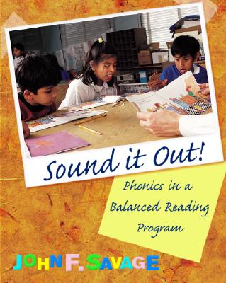 Sound It Out! Phonics in a Balanced Reading Program - Savage, John F