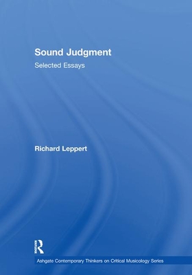 Sound Judgment: Selected Essays - Leppert, Richard