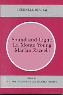 Sound & Light: La Monte Young Marian Zazeela - Fleming, Richard (Editor), and Duckworth, William (Editor)