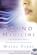 Sound Medicine: The Complete Guide to Healing with the Human Voice