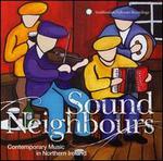 Sound Neighbours: Contemporary Music in Northern Ireland - Various Artists