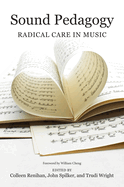 Sound Pedagogy: Radical Care in Music