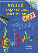 Sound Projects with a Music Lab You Can Build - Gardner, Robert