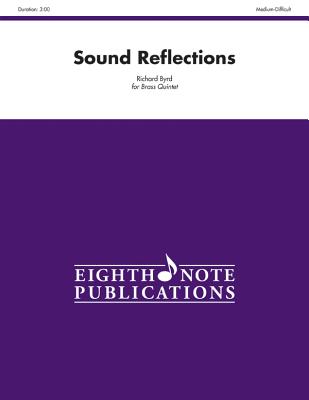 Sound Reflections: Score & Parts - Byrd, Richard (Composer)