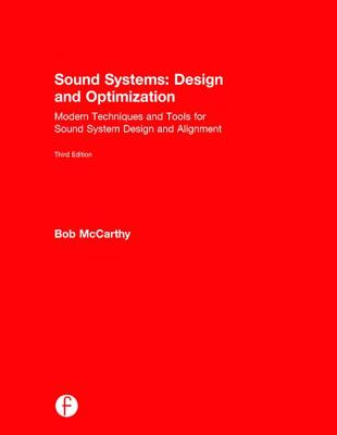 Sound Systems: Design and Optimization: Modern Techniques and Tools for Sound System Design and Alignment - McCarthy, Bob