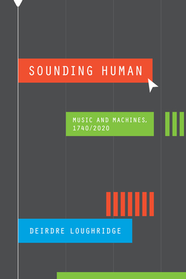 Sounding Human: Music and Machines, 1740/2020 - Loughridge, Deirdre