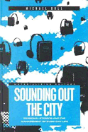 Sounding Out the City: Personal Stereos and the Management of Everyday Life