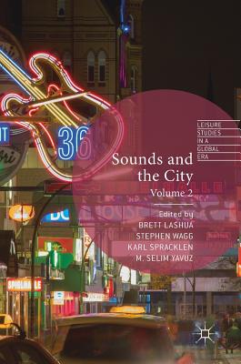 Sounds and the City: Volume 2 - Lashua, Brett (Editor), and Wagg, Stephen (Editor), and Spracklen, Karl (Editor)