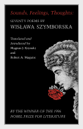 Sounds, Feelings, Thoughts: Seventy Poems by Wislawa Szymborska - Bilingual Edition