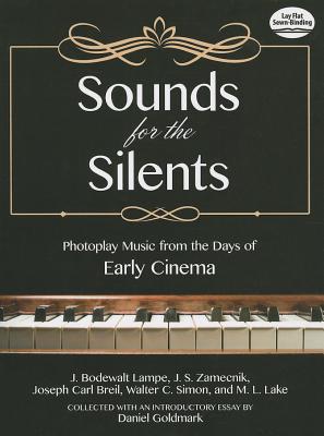Sounds For The Silents: Photoplay Music from the Days of Early Cinema - Goldmark, Daniel, Dr. (Editor)
