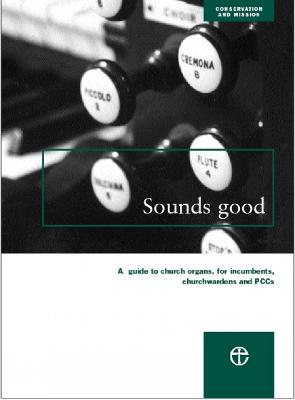 Sounds Good: A guide to church organs, for incumbents, churchwardens and PCCs - Norman, John, and Berrow, Jim