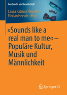"sounds Like a Real Man to Me" - Popul?re Kultur, Musik Und M?nnlichkeit