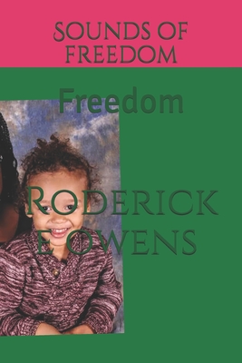 Sounds of freedom: Free minds - Owens, Justyce Hamid (Contributions by), and Owens, Marley Malik Dean, and Owens, Alycia Shante