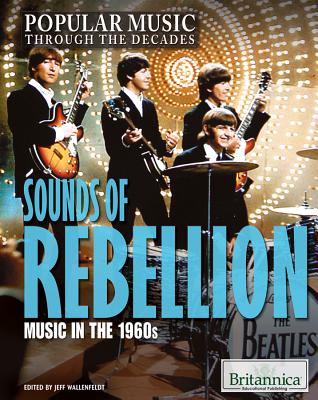 Sounds of Rebellion: Music in the 1960s - Wallenfeldt, Jeff (Editor)