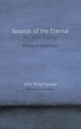 Sounds of the Eternal: A Celtic Psalter Morning and Night Prayer