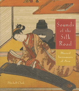 Sounds of the Silk Road: Musical Instruments of Asia: Musical Instruments of Asia