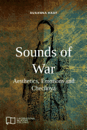 Sounds of War: Aesthetics, Emotions and Chechnya