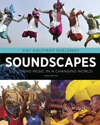 Soundscapes: Exploring Music in a Changing World - Shelemay, Kay Kaufman