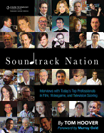 Soundtrack Nation: Interviews with Today's Top Professionals in Film, Videogame, and Television Scoring