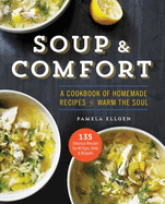 Soup and Comfort: A Cookbook of Homemade Recipes to Warm the Soul
