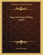 Soup and Soup Making (1882)