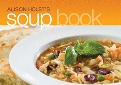 Soup Book - Holst, Alison, and Keats, Lindsay (Photographer)