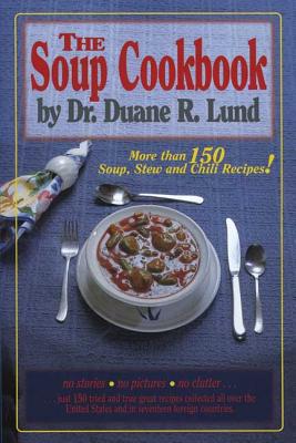 Soup Cookbook - Lund, Duane R, Dr.