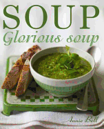 Soup Glorious Soup - Bell, Annie