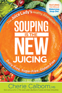 Souping Is the New Juicing: The Juice Lady's Healthy Alternative