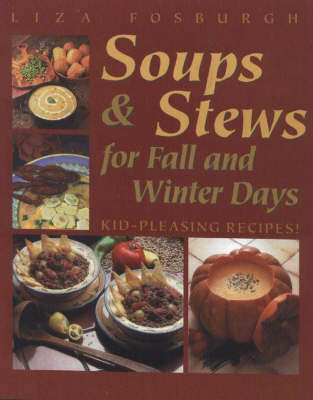 Soups and Stews: For Fall and Winter Days - Fosburgh, Liza