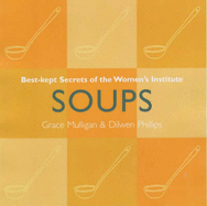 Soups: Best Kept Secrets of the Women's Institute