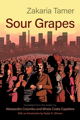 Sour Grapes - Tamer, Zakaria, and Columbu, Alessandro (Translated by), and Costa Capallera, Mireia (Translated by)