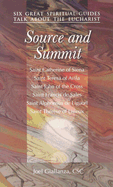 Source and Summit: Six Great Spiritual Guides Talk about the Eucharist