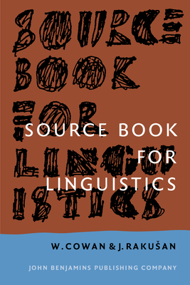 Source Book for Linguistics: Third Revised Edition - Cowan, William, Professor, and Rakusan, Jaromira