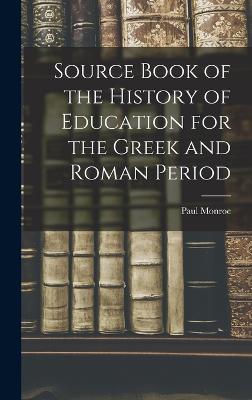 Source Book of the History of Education for the Greek and Roman Period - Monroe, Paul