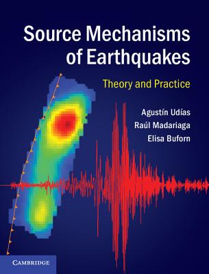 Source Mechanisms of Earthquakes - Ud?as, Agust?n, and Madariaga, Ral, and Buforn, Elisa