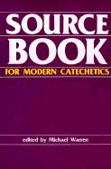 Sourcebook for Modern Catechetics - Warren, Michael (Editor)