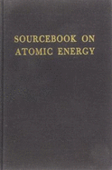 Sourcebook on Atomic Energy