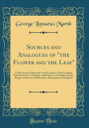 Sources and Analogues of the Flower and the Leaf: A Dissertation Submitted to the Faculties of the Graduate Schools of Arts, Literature, and Science in Candidacy for the Degree of Doctor of Philosophy, (Department of English) (Classic Reprint)
