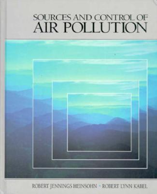 Sources and Control of Air Pollution - Heinsohn, R J, and Kabel, R L