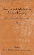 Sources and Methods in African History: Spoken Written Unearthed